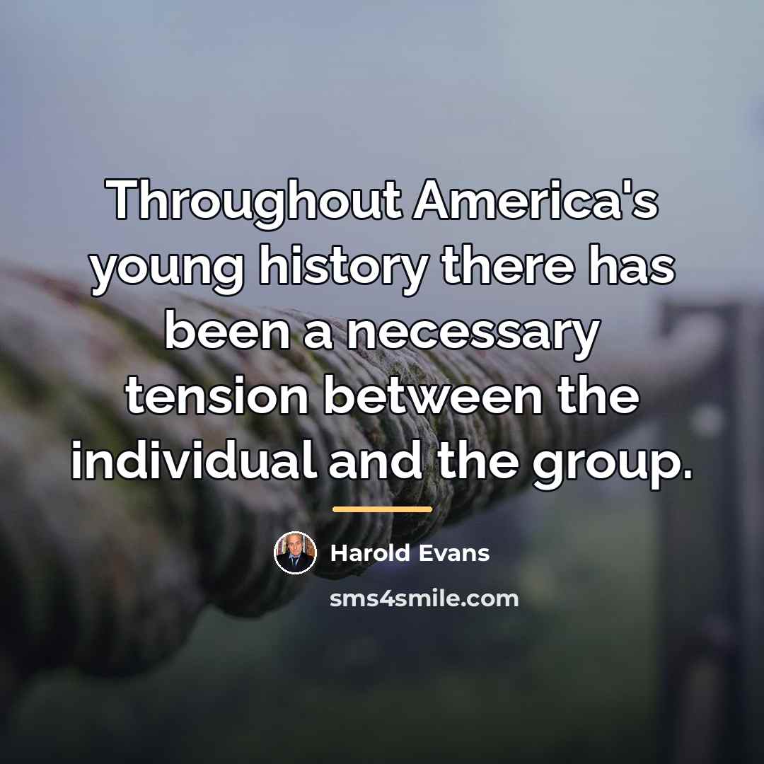 “Throughout America's young history there has been a necessary tension…” quote by Harold Evans