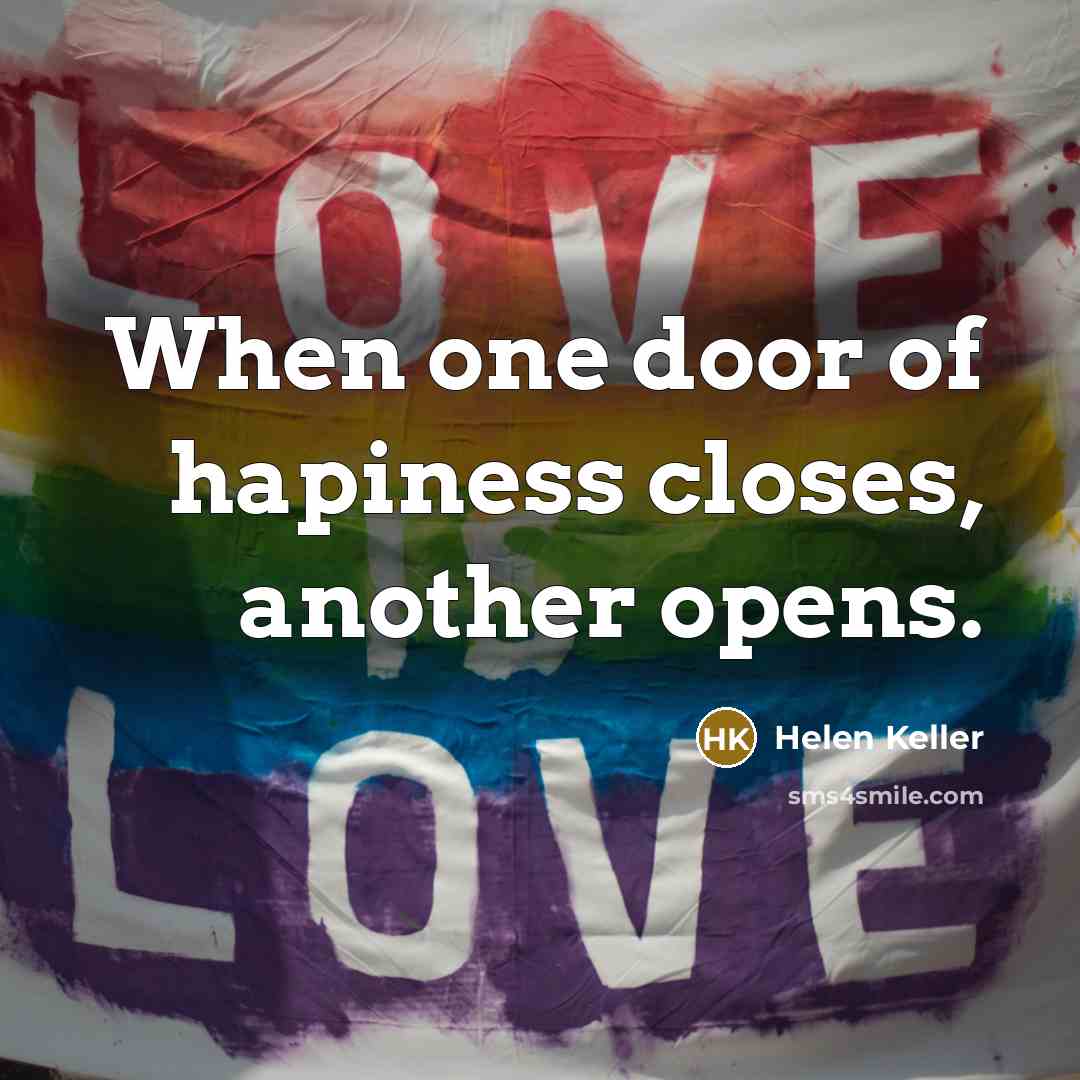 “When one door of hapiness closes, another opens.” quote by Helen Keller