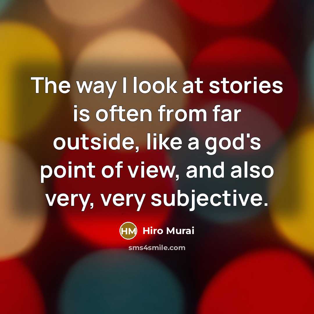 “The way I look at stories is often from far…” quote by Hiro Murai