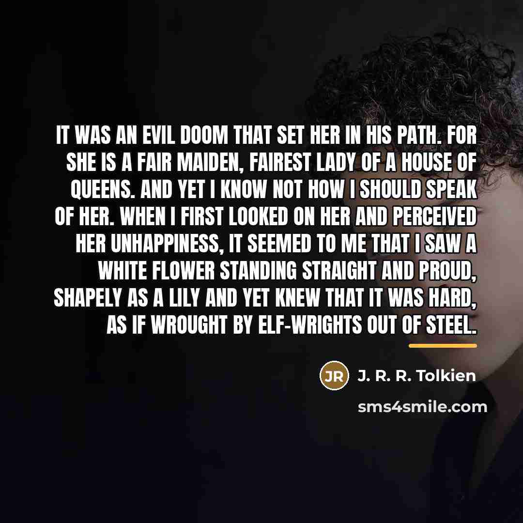 “It was an evil doom that set her in his…” quote by J. R. R. Tolkien