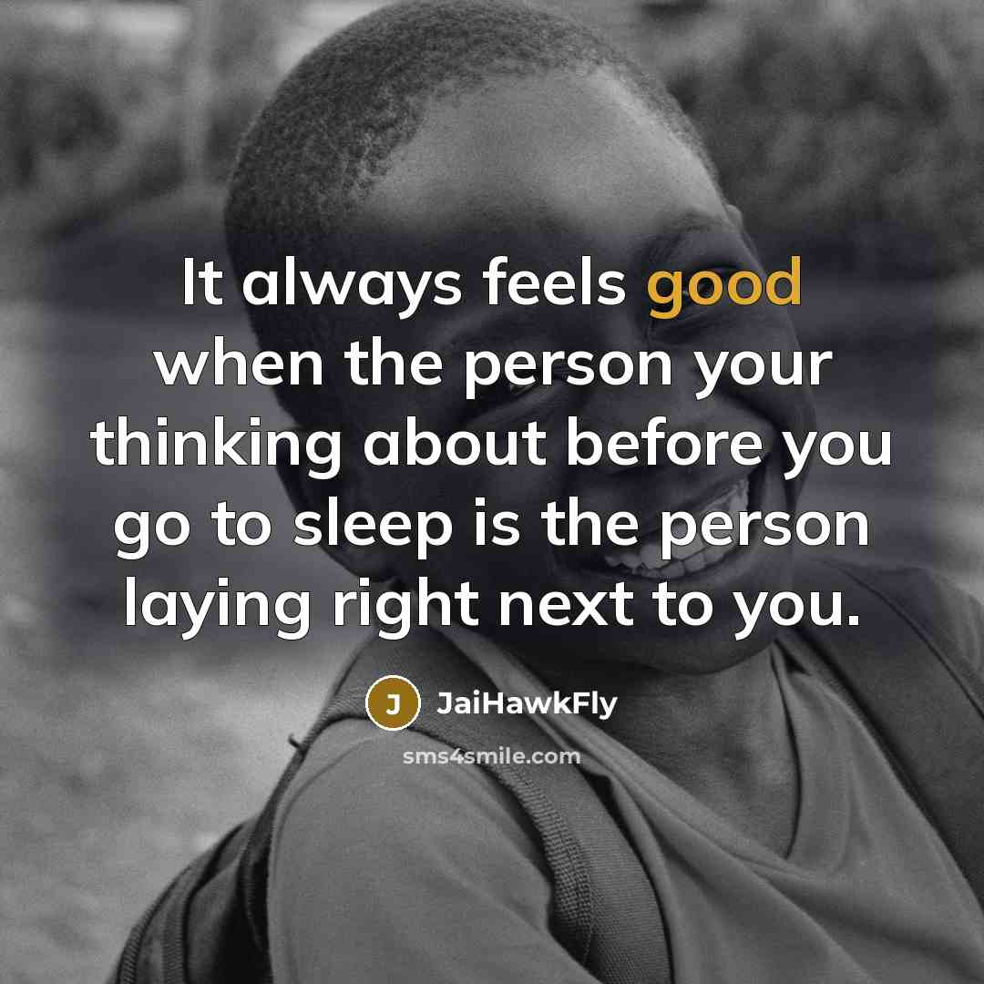 “It always feels good when the person your thinking about…” quote by JaiHawkFly
