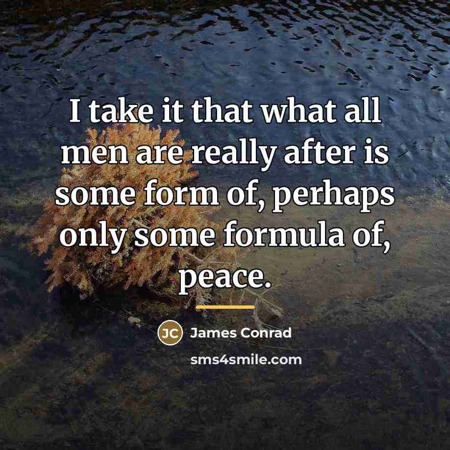 “I take it that what all men are really after…” quote by James Conrad