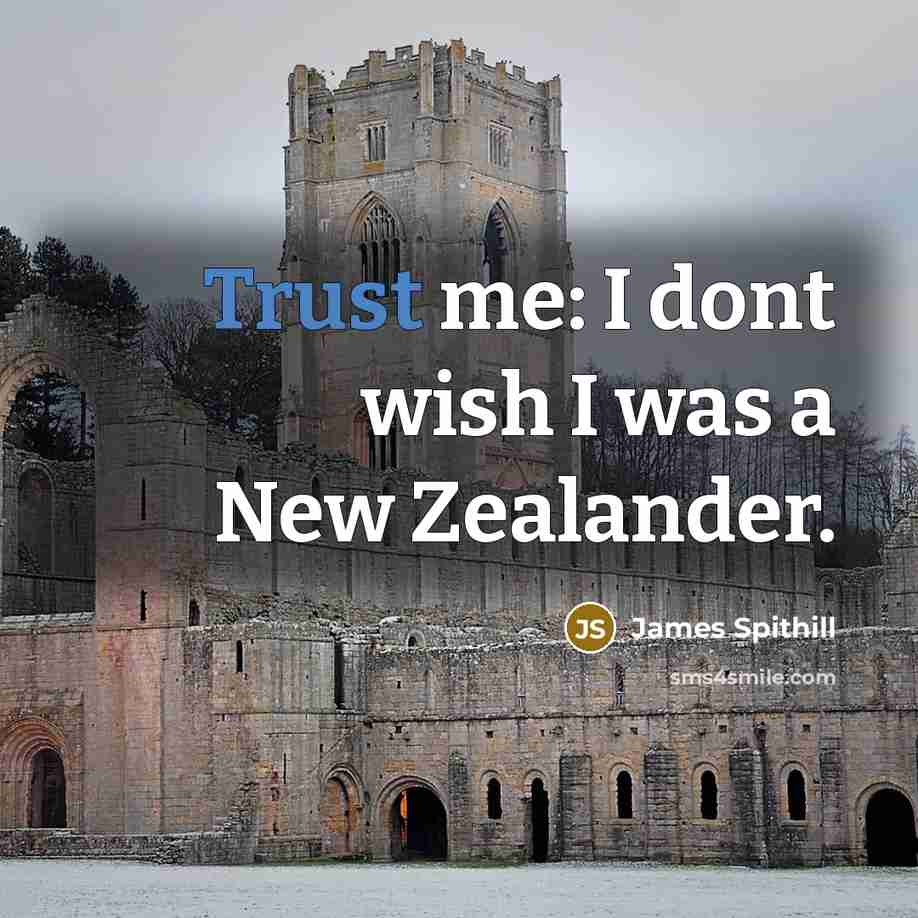 “Trust me: I dont wish I was a New Zealander.” quote by James Spithill