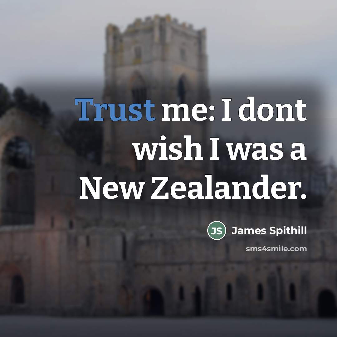 “Trust me: I dont wish I was a New Zealander.…” quote by James Spithill