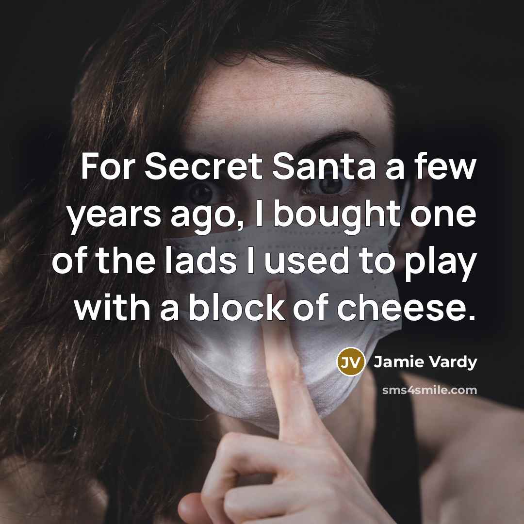 “For Secret Santa a few years ago, I bought one…” quote by Jamie Vardy