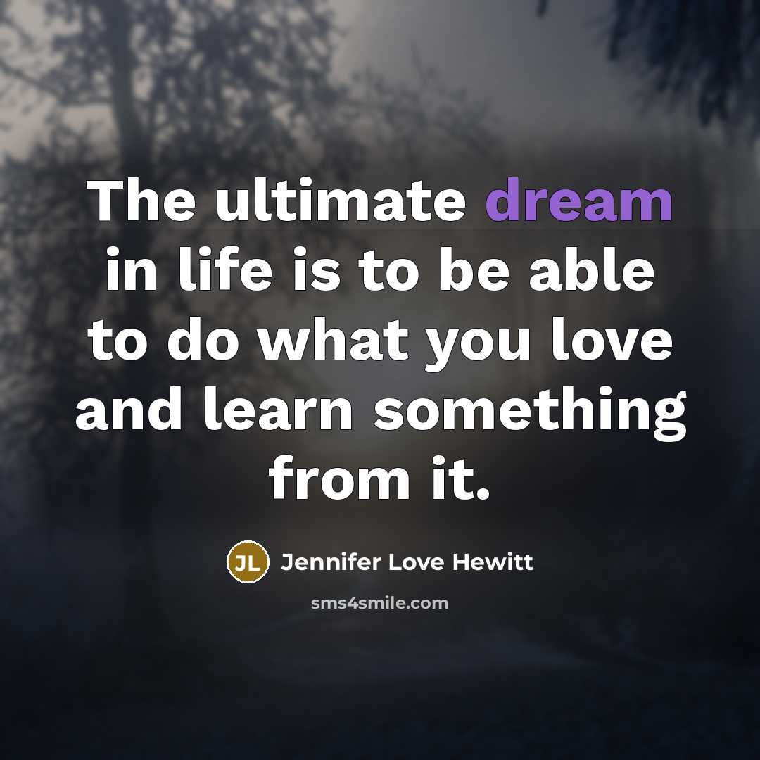 “The ultimate dream in life is to be able to…” quote by Jennifer Love Hewitt