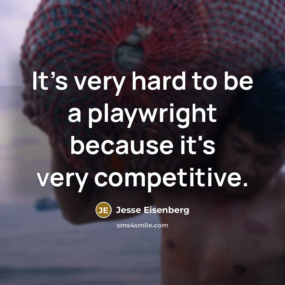 “It's very hard to be a playwright because it's very…” quote by Jesse Eisenberg