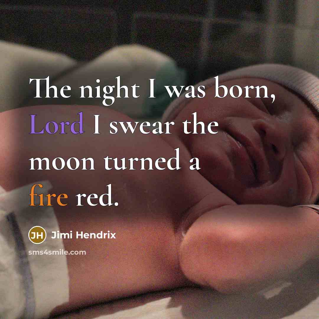 “The night I was born, Lord I swear the moon…” quote by Jimi Hendrix