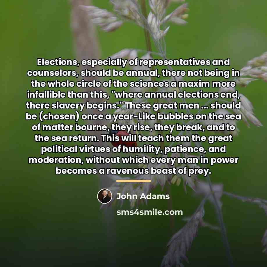 “Elections, especially of representatives and counselors, should be annual, there…” quote by John Adams