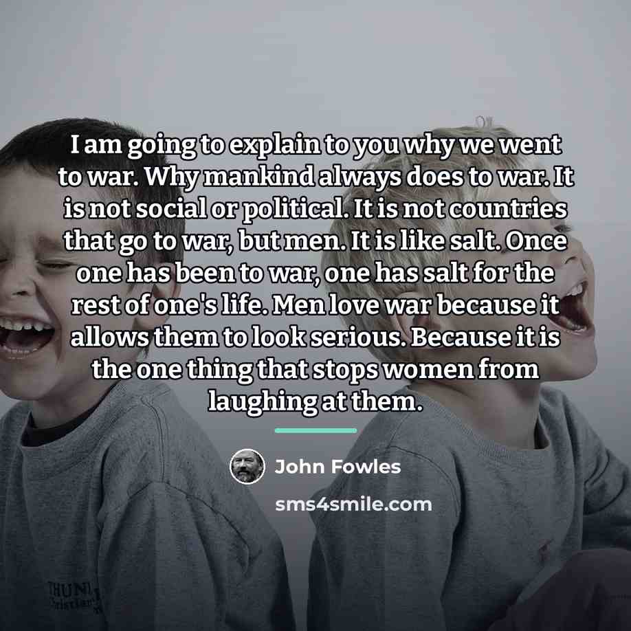 “I am going to explain to you why we went…” quote by John Fowles
