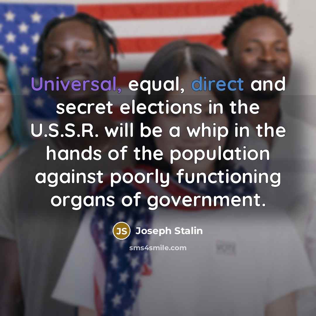 “Universal, equal, direct and secret elections in the U.S.S.R. will…” quote by Joseph Stalin