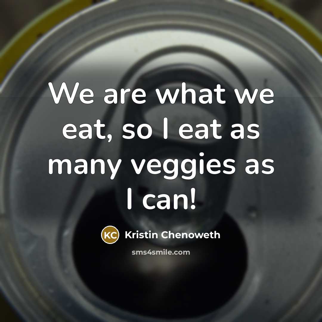 “We are what we eat, so I eat as many…” quote by Kristin Chenoweth