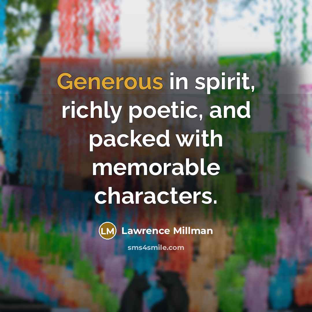 “Generous in spirit, richly poetic, and packed with memorable characters.…” quote by Lawrence Millman