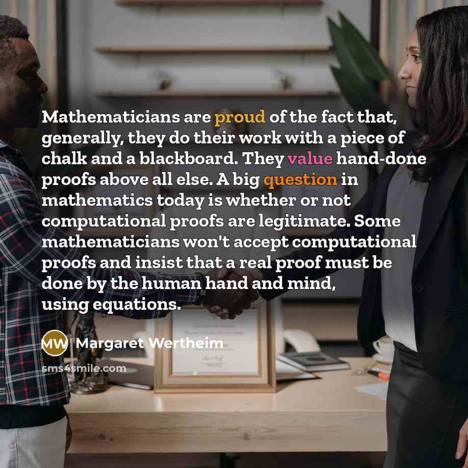 “Mathematicians are proud of the fact that, generally, they do…” quote by Margaret Wertheim