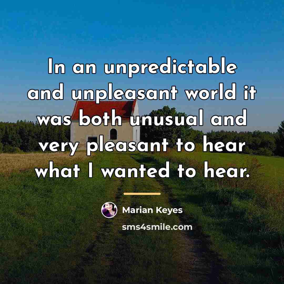 “In an unpredictable and unpleasant world it was both unusual…” quote by Marian Keyes
