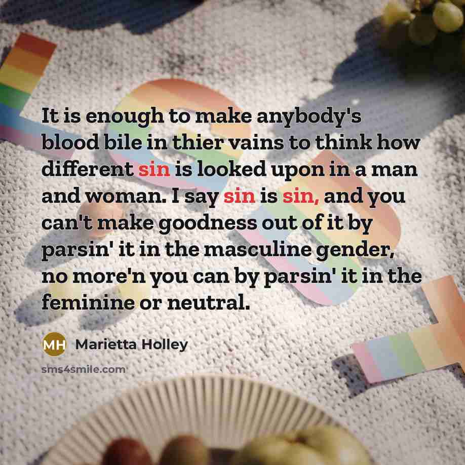 “It is enough to make anybody's blood bile in thier…” quote by Marietta Holley
