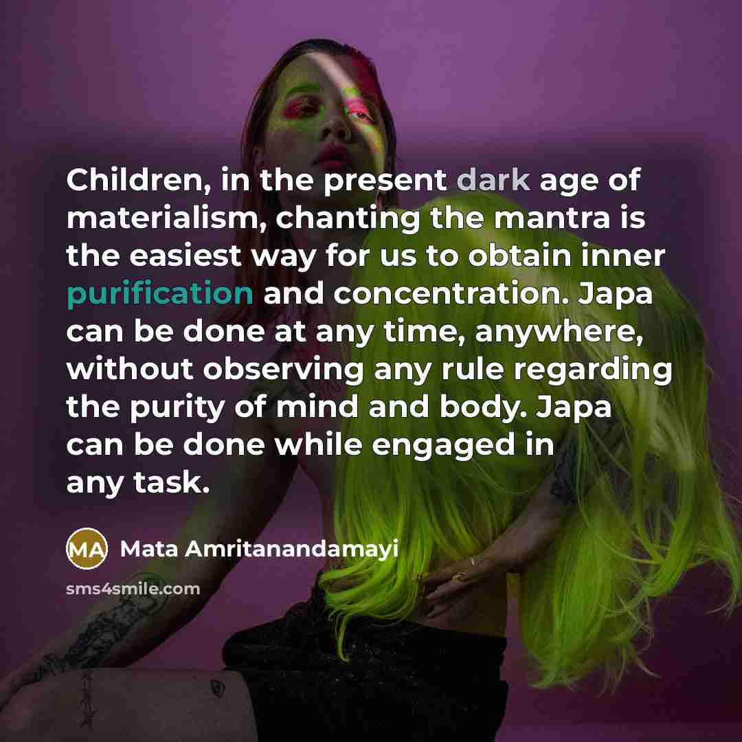 “Children, in the present dark age of materialism, chanting the…” quote by Mata Amritanandamayi