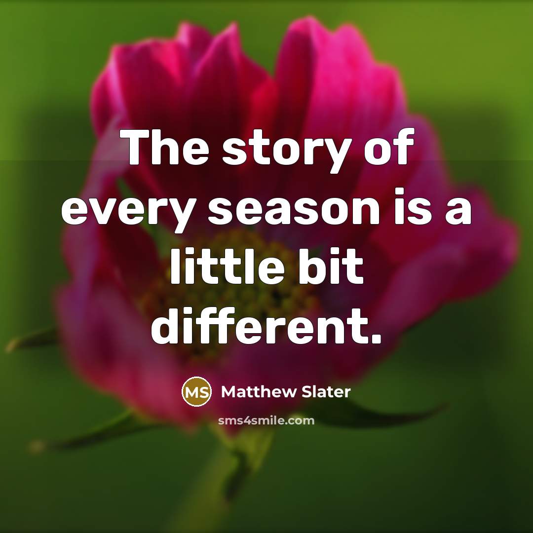 “The story of every season is a little bit different.…” quote by Matthew Slater