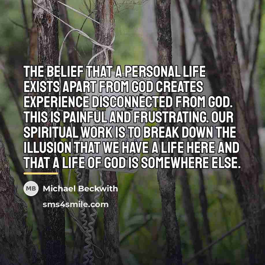 “The belief that a personal life exists apart from God…” quote by Michael Beckwith
