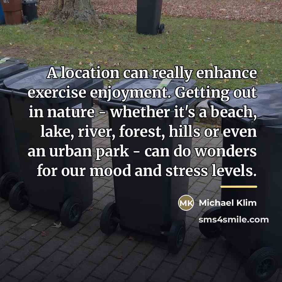 “A location can really enhance exercise enjoyment. Getting out in…” quote by Michael Klim
