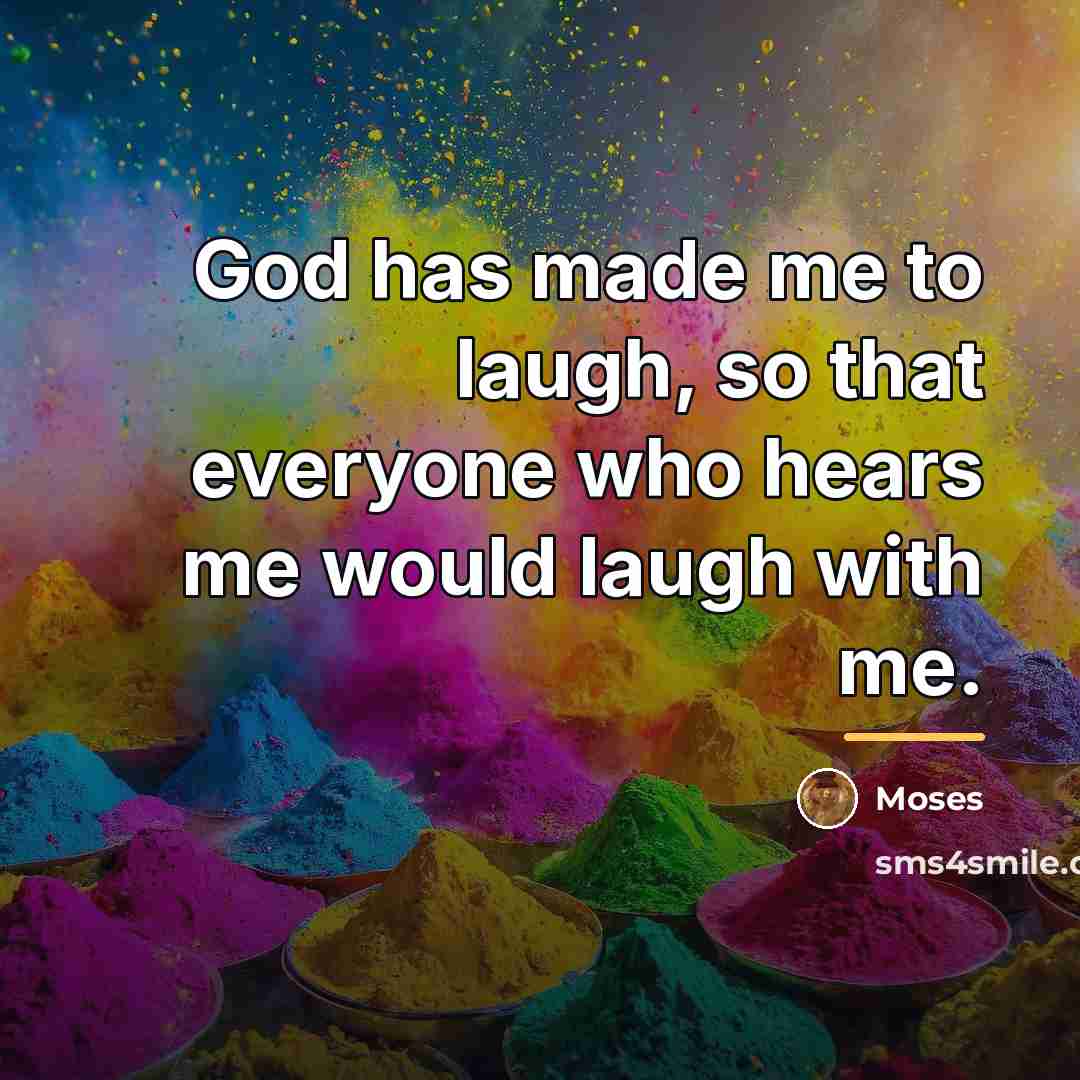 “God has made me to laugh, so that everyone who…” quote by Moses