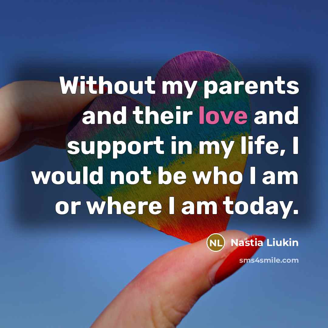 “Without my parents and their love and support in my…” quote by Nastia Liukin