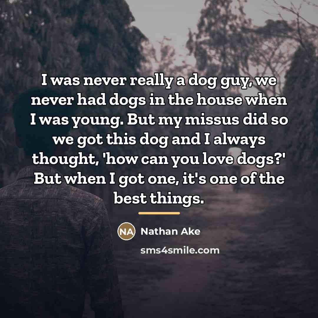 “I was never really a dog guy, we never had…” quote by Nathan Ake