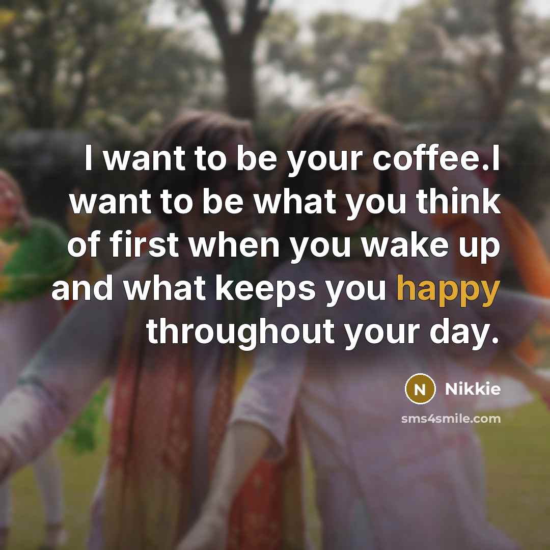 “I want to be your coffee.I want to be what…” quote by Nikkie