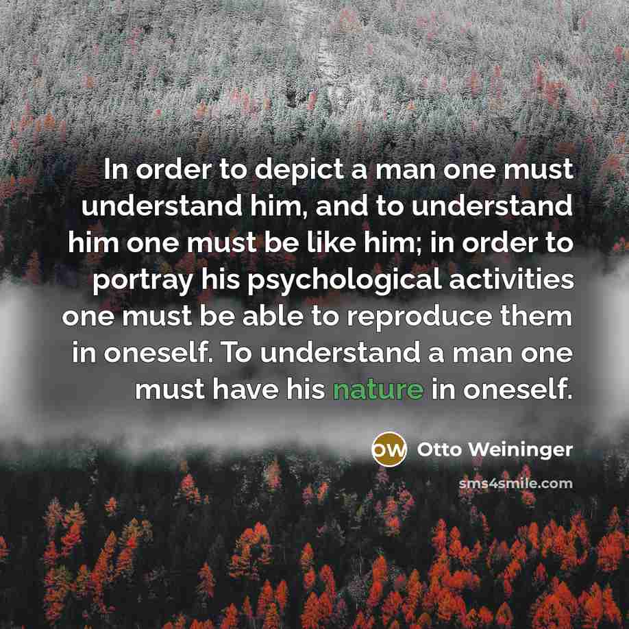 “In order to depict a man one must understand him,…” quote by Otto Weininger