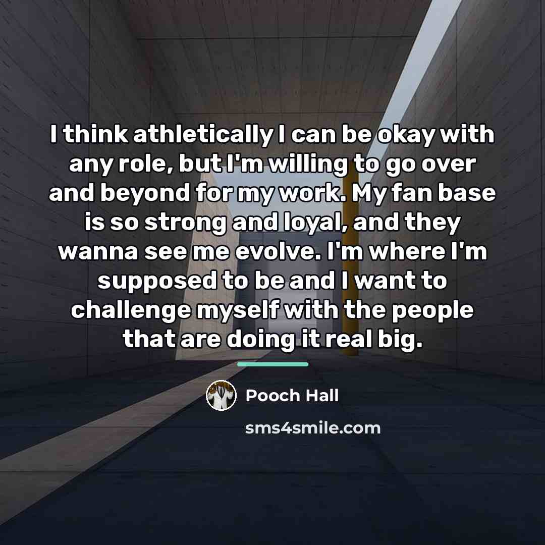 “I think athletically I can be okay with any role,…” quote by Pooch Hall