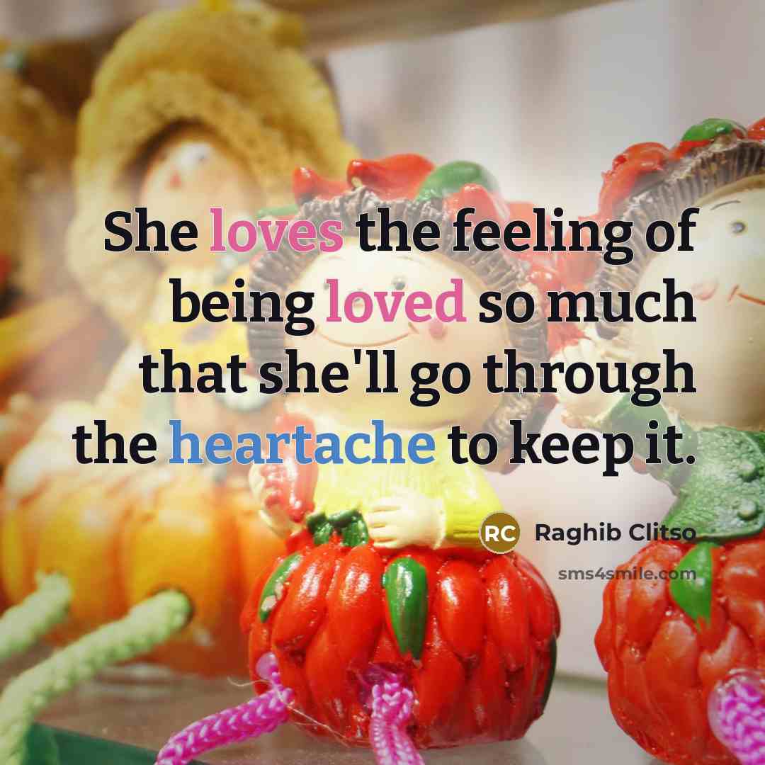 “She loves the feeling of being loved so much that…” quote by Raghib Clitso