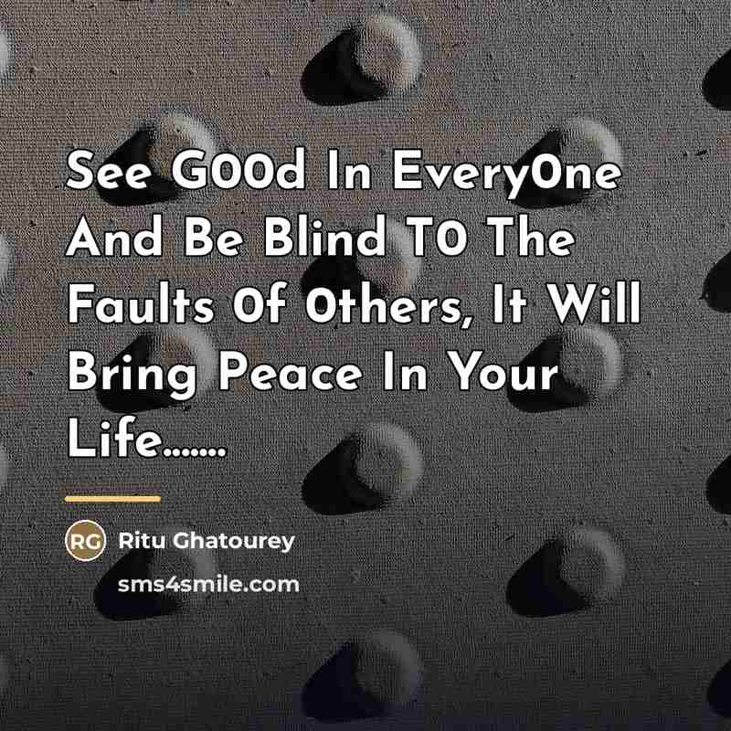 “See G00d In Every0ne And Be Blind T0 The Faults…” quote by Ritu Ghatourey