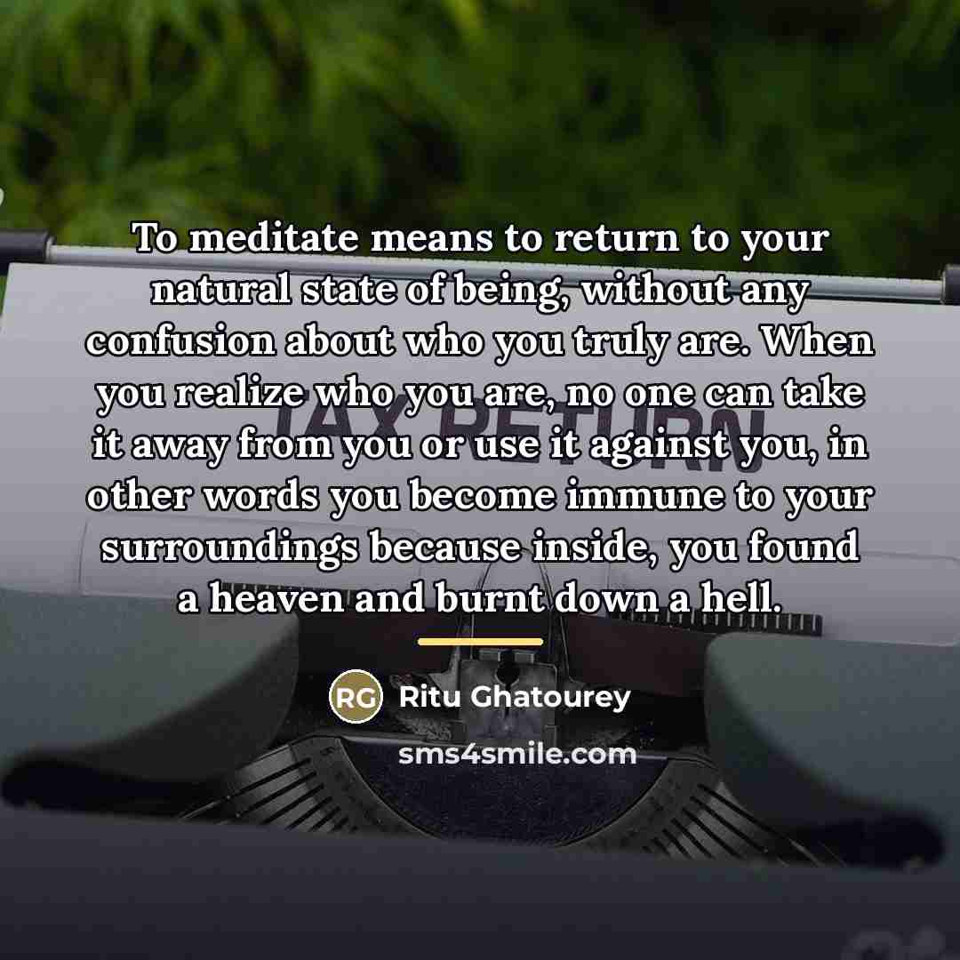 “To meditate means to return to your natural state of…” quote by Ritu Ghatourey