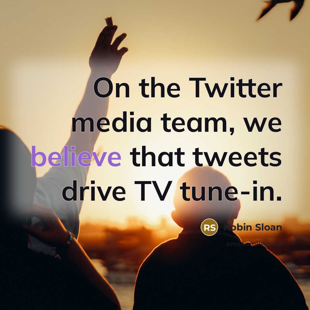 “On the Twitter media team, we believe that tweets drive…” quote by Robin Sloan
