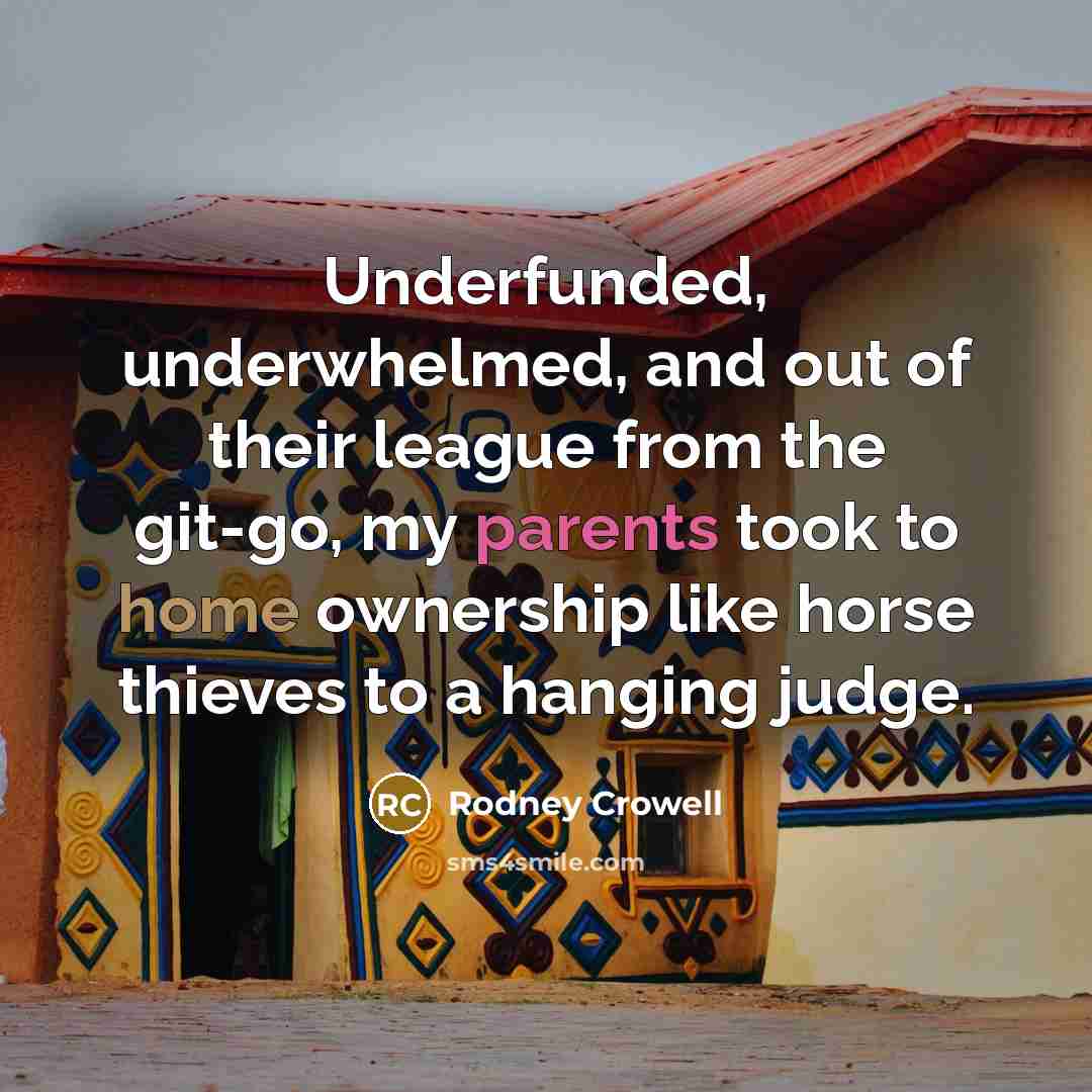 “Underfunded, underwhelmed, and out of their league from the git-go,…” quote by Rodney Crowell
