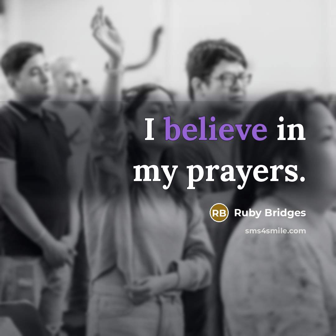 “I believe in my prayers.…” quote by Ruby Bridges