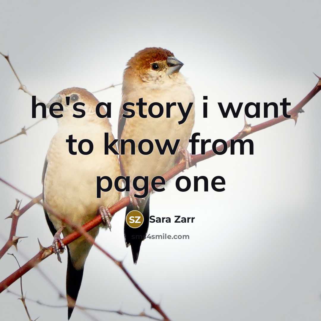 “he's a story i want to know from page one…” quote by Sara Zarr