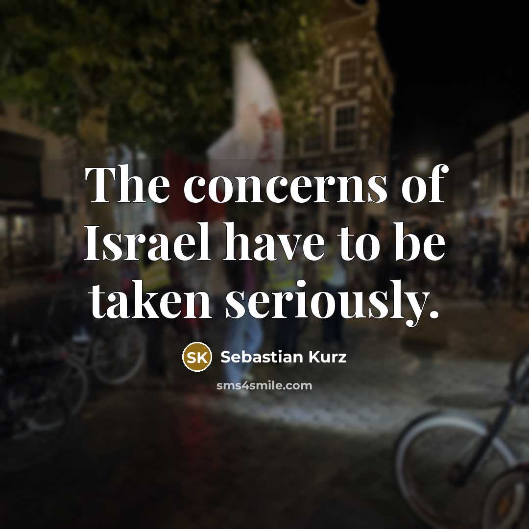 “The concerns of Israel have to be taken seriously.…” quote by Sebastian Kurz