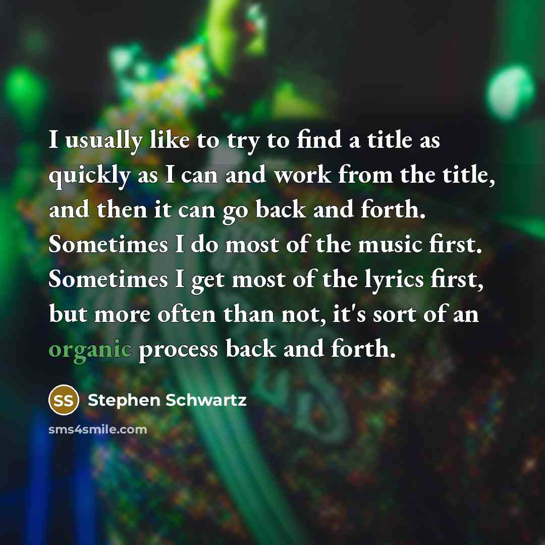 “I usually like to try to find a title as…” quote by Stephen Schwartz