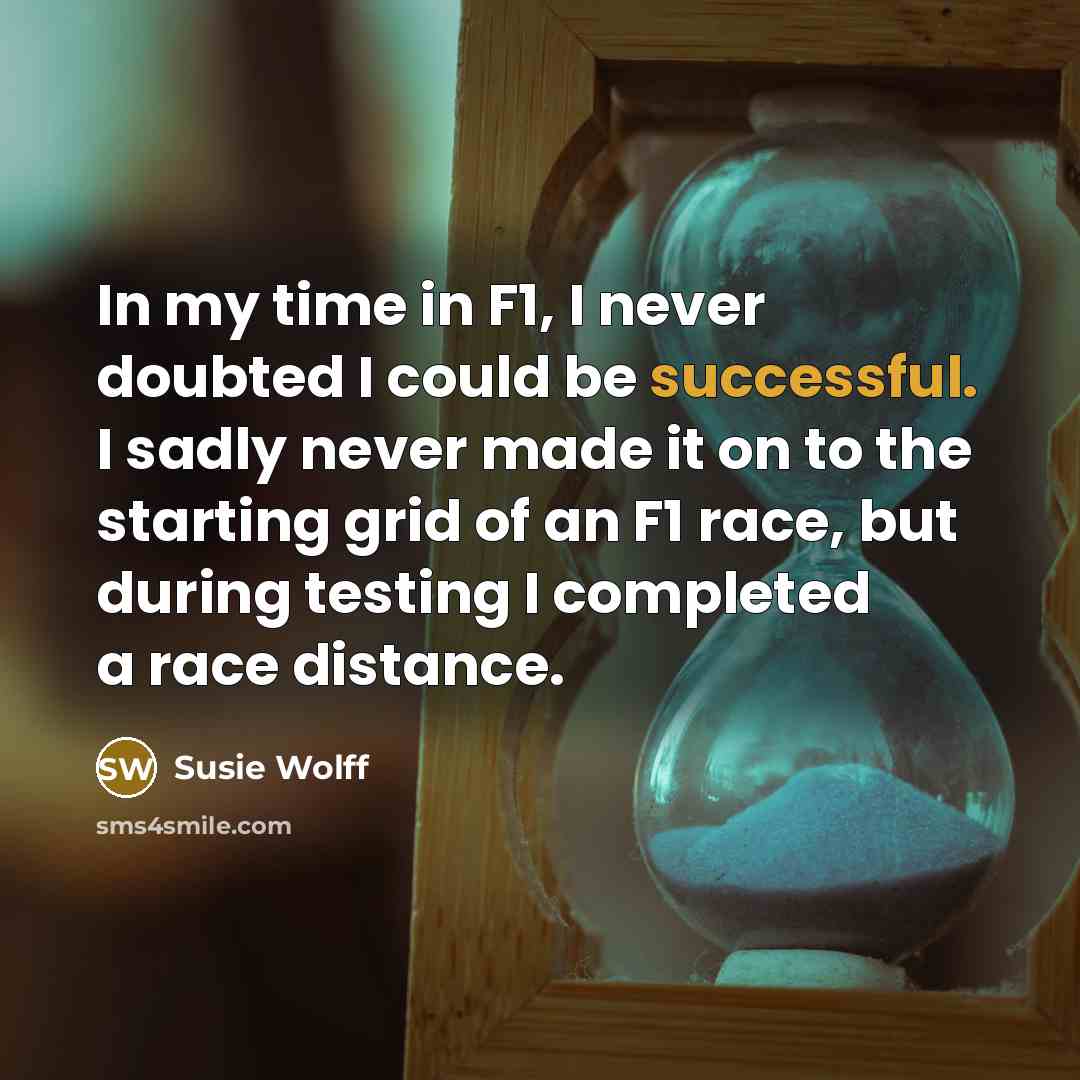 “In my time in F1, I never doubted I could…” quote by Susie Wolff