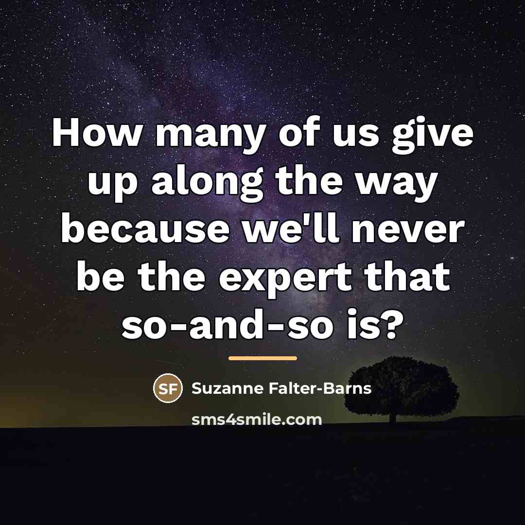 “How many of us give up along the way because…” quote by Suzanne Falter-Barns