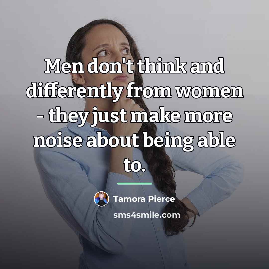 “Men don't think and differently from women - they just…” quote by Tamora Pierce