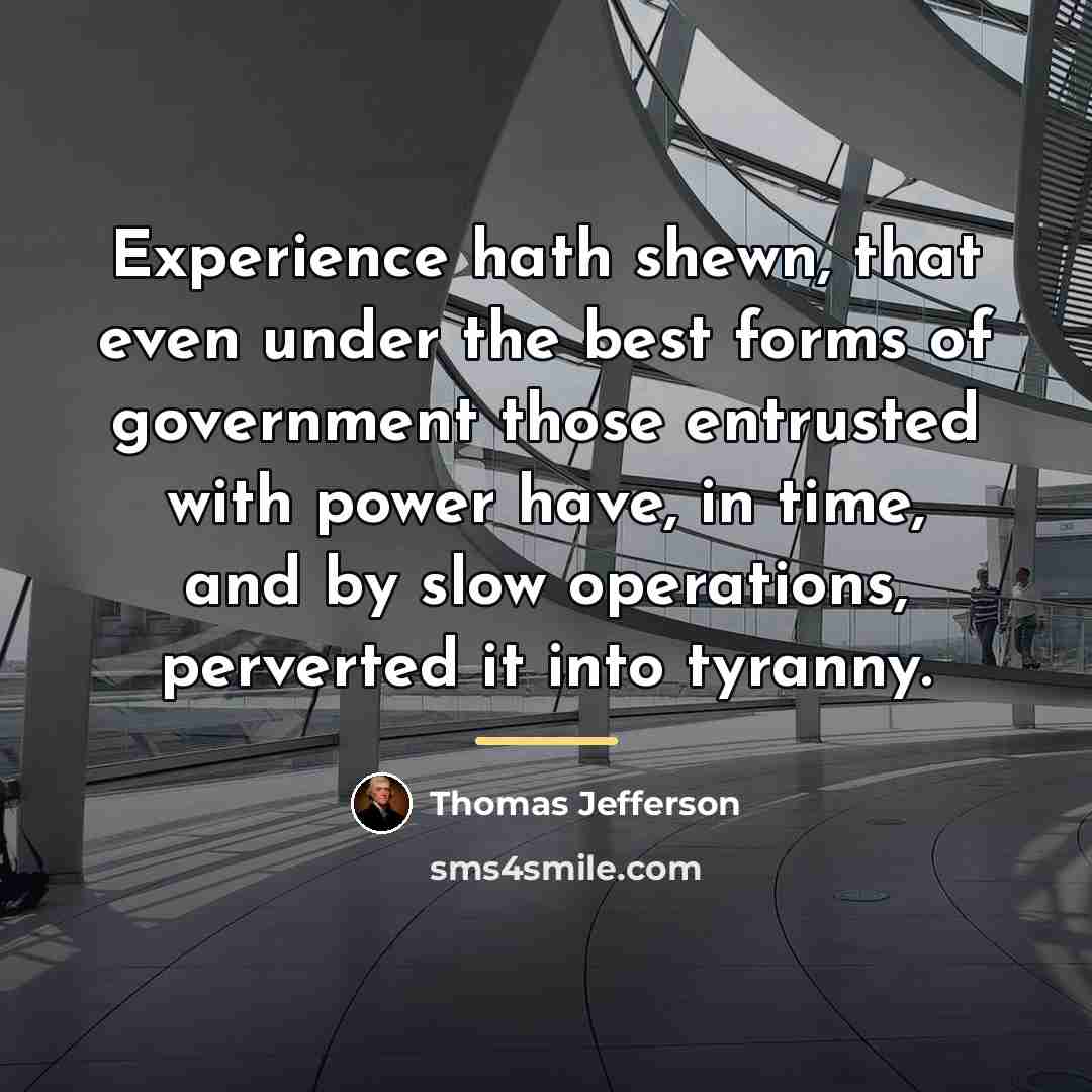 “Experience hath shewn, that even under the best forms of…” quote by Thomas Jefferson