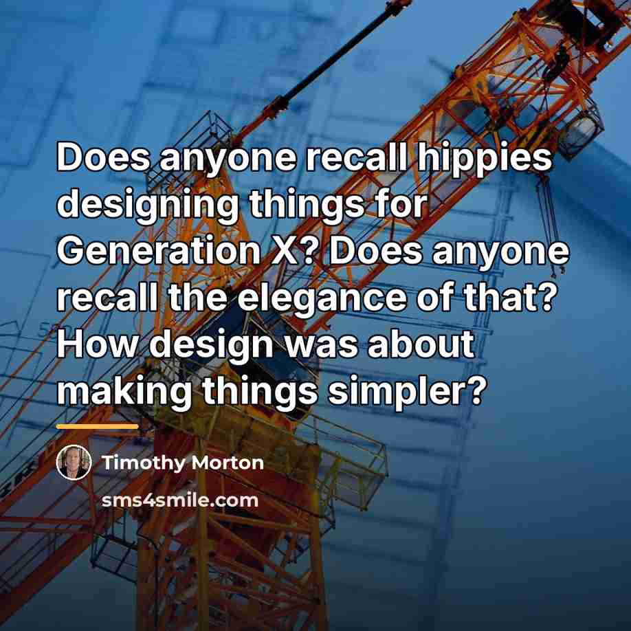 “Does anyone recall hippies designing things for Generation X? Does…” quote by Timothy Morton
