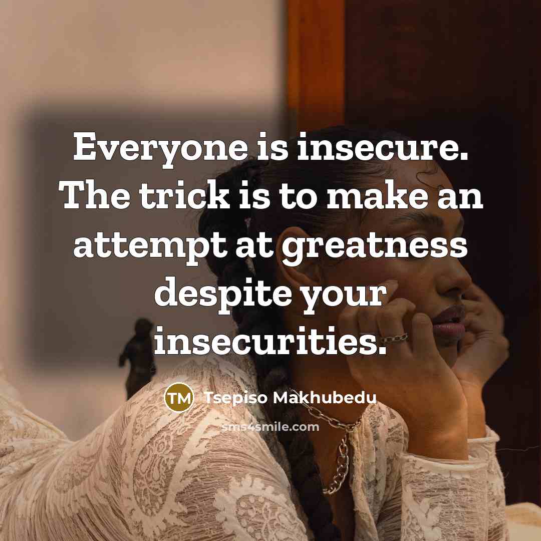“Everyone is insecure. The trick is to make an attempt…” quote by Tsepiso Makhubedu