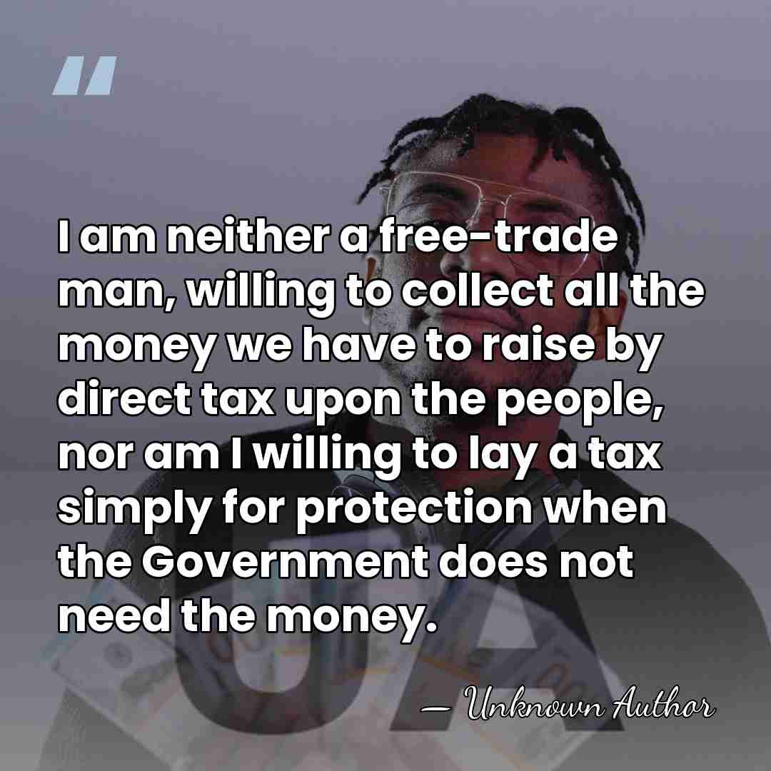 I am neither a free-trade man, willing to collect all the money&hellip; - Unknown Author