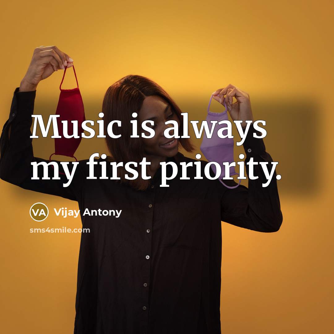 “Music is always my first priority.…” quote by Vijay Antony