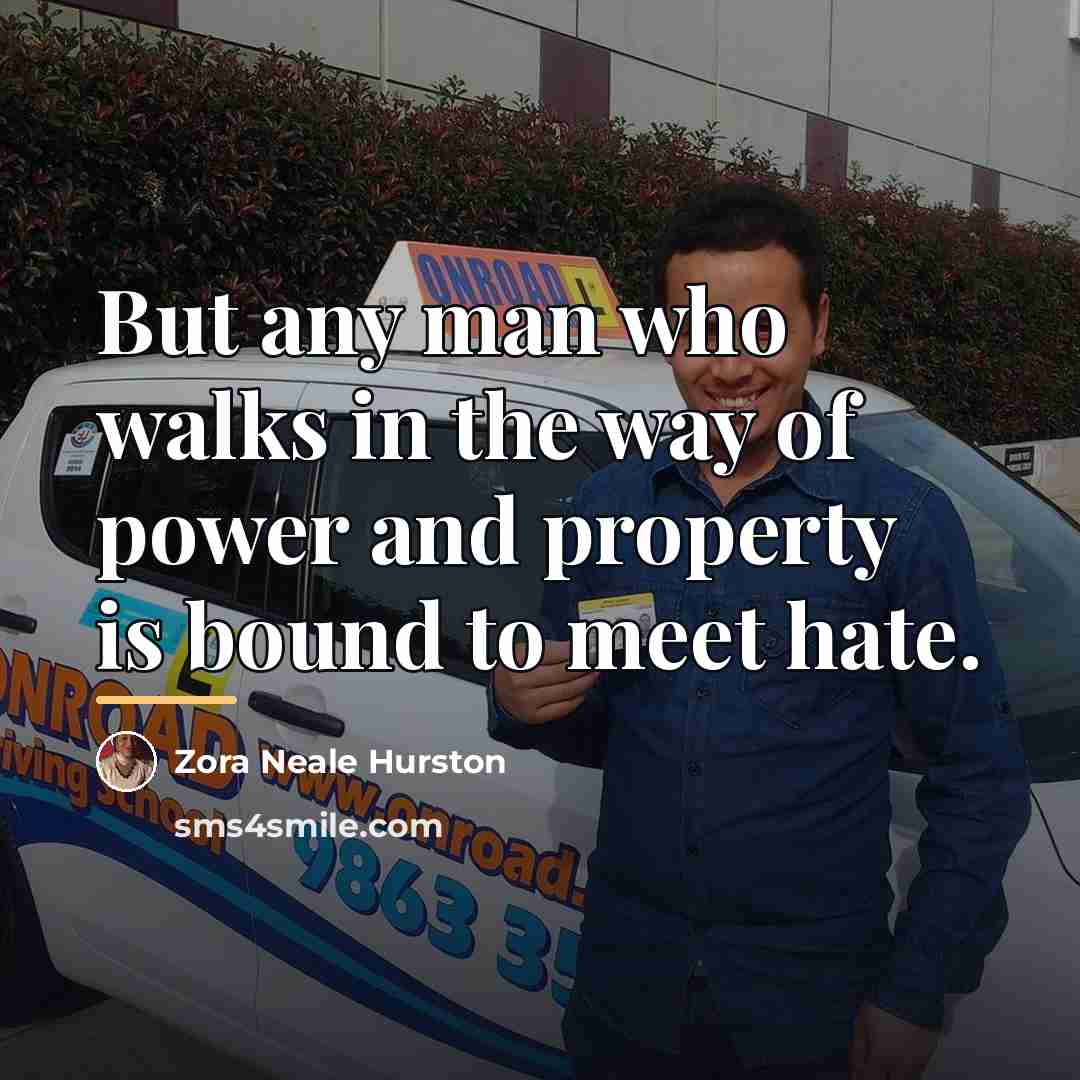 “But any man who walks in the way of power…” quote by Zora Neale Hurston