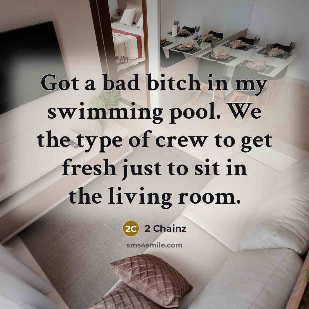 “Got a bad bitch in my swimming pool. We the…” quote by 2 Chainz