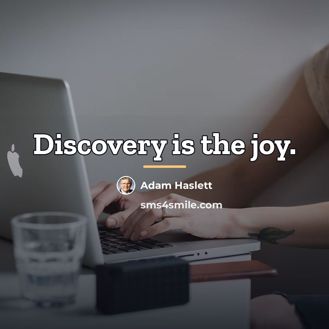 “Discovery is the joy.…” quote by Adam Haslett